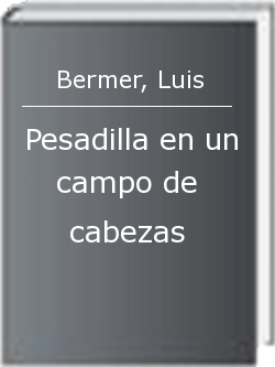 Pesadilla en un campo de cabezas