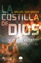 La costilla de Dios y otros relatos del final