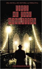 Fist we take manhattan. Una novela de historia alternativa