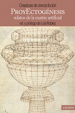 Proyectogenesis. Relatos de la matriz artificial