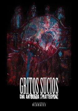 Gritos sucios: una antología splatterpunk
