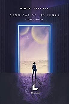 Crónicas de las Lunas: I. Transferencia