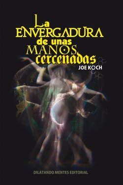 La envegadura de unas manos cercenadas