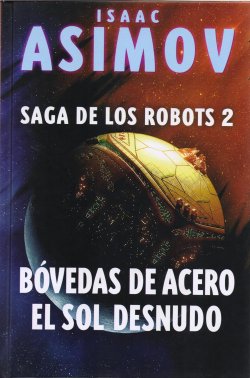 Bóvedas de Acero - El Sol Desnudo / Saga de los Robots 2