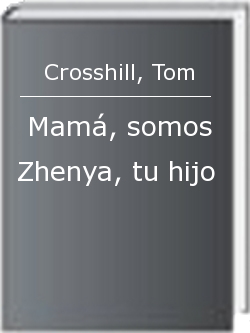 Mamá, somos Zhenya, tu hijo
